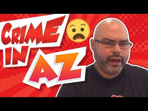 Crime in Arizona | Residing in Arizona – Residing in Phoenix Arizona (2018)