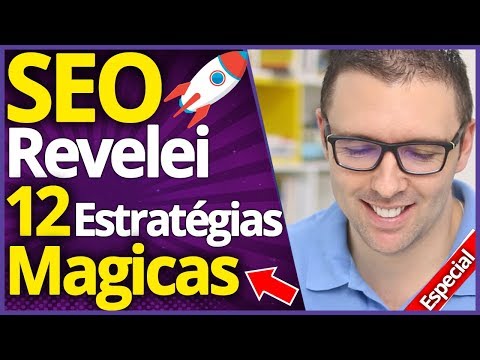 SEO Revelado | 12 Estratégias Rápidas de SEO para 2018 Que Funcionam Como Mágica